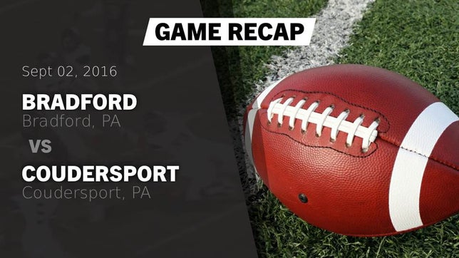Watch this highlight video of the Bradford (PA) football team in its game Recap: Bradford  vs. Coudersport  2016 on Sep 2, 2016