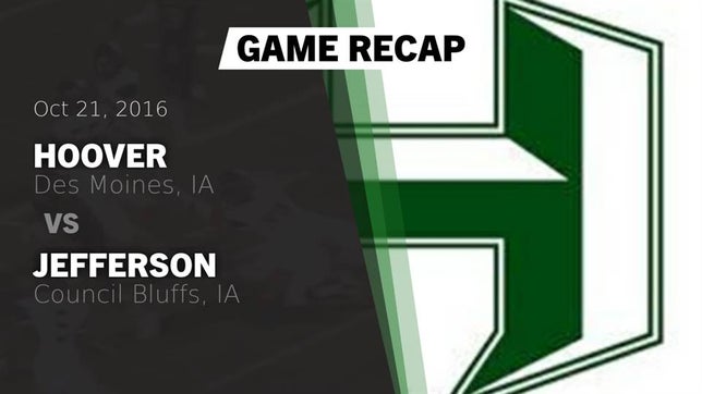 Watch this highlight video of the Hoover (Des Moines, IA) football team in its game Recap: Hoover  vs. Jefferson  2016 on Oct 21, 2016