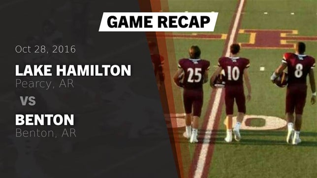 Watch this highlight video of the Lake Hamilton (Pearcy, AR) football team in its game Recap: Lake Hamilton  vs. Benton  2016 on Oct 28, 2016
