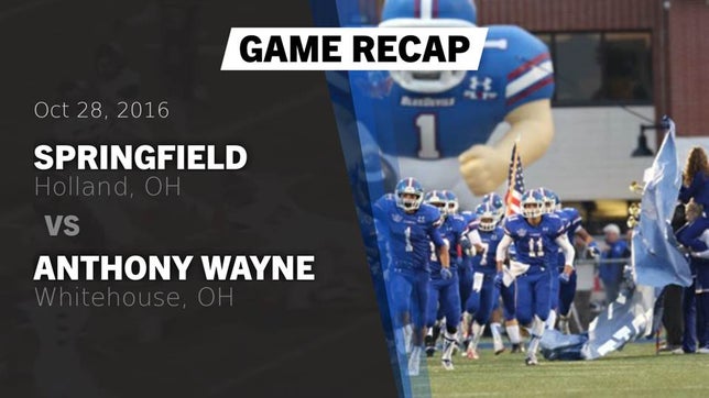 Watch this highlight video of the Springfield (Holland, OH) football team in its game Recap: Springfield  vs. Anthony Wayne  2016 on Oct 28, 2016