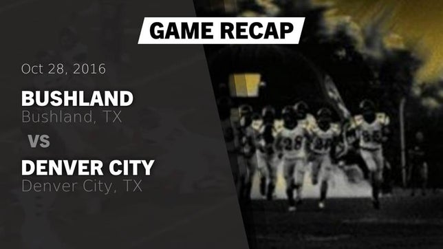Watch this highlight video of the Bushland (TX) football team in its game Recap: Bushland  vs. Denver City  2016 on Oct 28, 2016