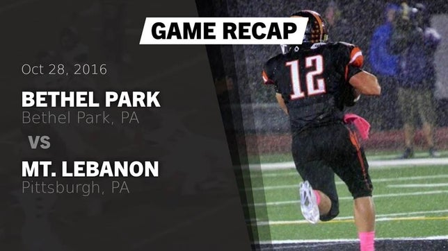 Watch this highlight video of the Bethel Park (PA) football team in its game Recap: Bethel Park  vs. Mt. Lebanon  2016 on Oct 28, 2016