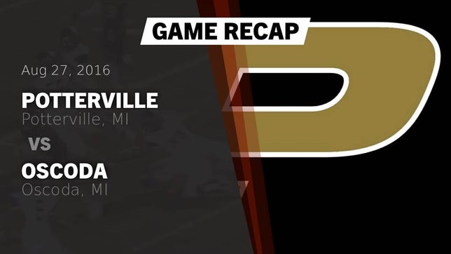 Watch this highlight video of the Potterville (MI) football team in its game Recap: Potterville  vs. Oscoda  2016 on Aug 27, 2016