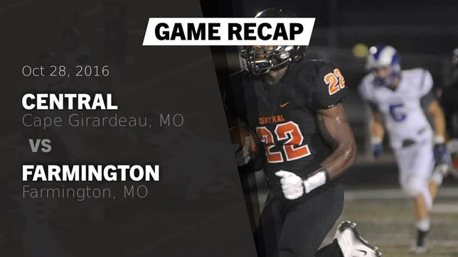 Watch this highlight video of the Central (Cape Girardeau, MO) football team in its game Recap: Central  vs. Farmington  2016 on Oct 28, 2016