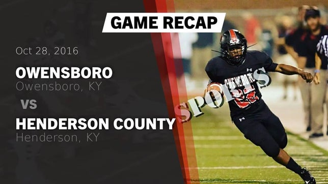 Watch this highlight video of the Owensboro (KY) football team in its game Recap: Owensboro  vs. Henderson County  2016 on Oct 28, 2016