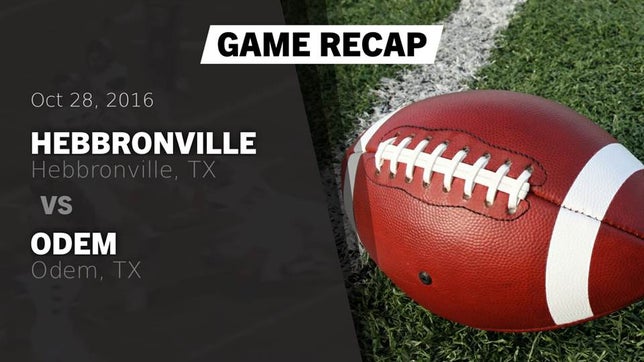 Watch this highlight video of the Hebbronville (TX) football team in its game Recap: Hebbronville  vs. Odem  2016 on Oct 28, 2016