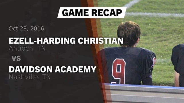 Watch this highlight video of the Ezell-Harding Christian (Antioch, TN) football team in its game Recap: Ezell-Harding Christian  vs. Davidson Academy  2016 on Oct 28, 2016