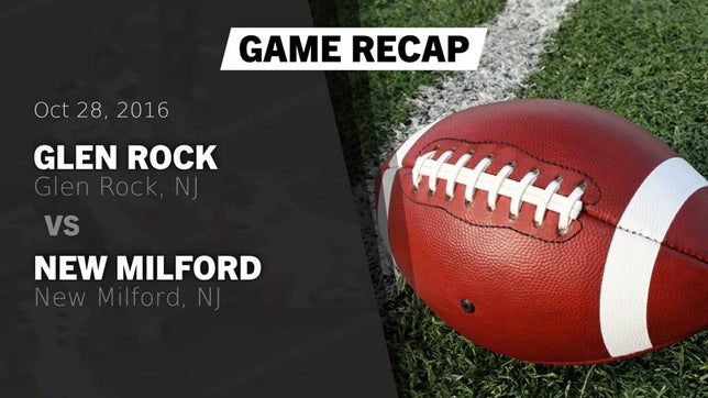 Watch this highlight video of the Glen Rock (NJ) football team in its game Recap: Glen Rock  vs. New Milford  2016 on Oct 28, 2016