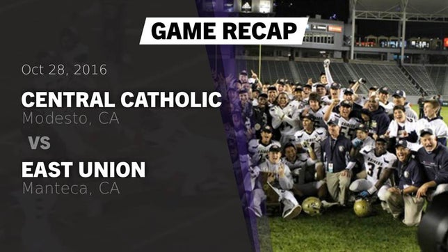 Watch this highlight video of the Central Catholic (Modesto, CA) football team in its game Recap: Central Catholic  vs. East Union  2016 on Oct 28, 2016