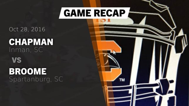 Watch this highlight video of the Chapman (Inman, SC) football team in its game Recap: Chapman  vs. Broome  2016 on Oct 28, 2016