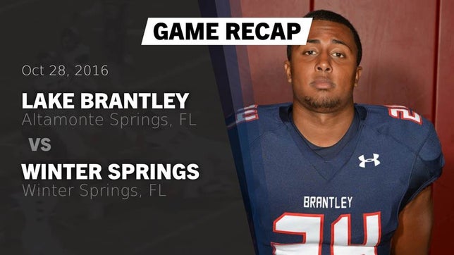 Watch this highlight video of the Lake Brantley (Altamonte Springs, FL) football team in its game Recap: Lake Brantley  vs. Winter Springs  2016 on Oct 28, 2016