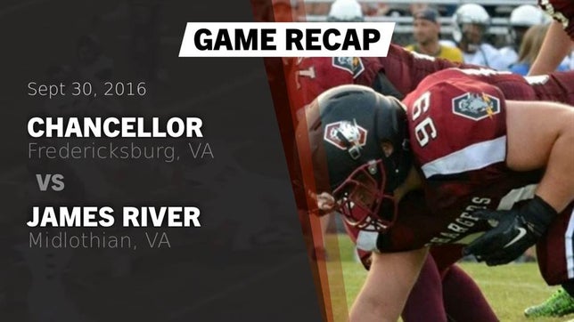 Watch this highlight video of the Chancellor (Fredericksburg, VA) football team in its game Recap: Chancellor  vs. James River  2016 on Oct 3, 2016