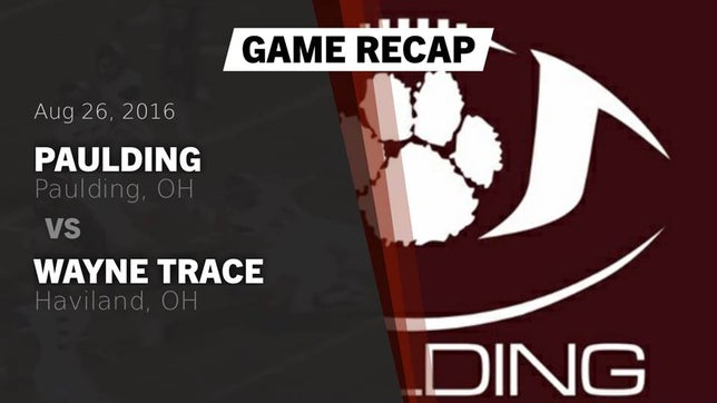 Watch this highlight video of the Paulding (OH) football team in its game Recap: Paulding  vs. Wayne Trace  2016 on Aug 26, 2016