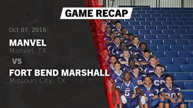 Watch this highlight video of the Manvel (TX) football team in its game Recap: Manvel  vs. Fort Bend Marshall  2016 on Oct 7, 2016