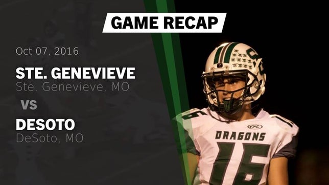 Watch this highlight video of the Ste. Genevieve (MO) football team in its game Recap: Ste. Genevieve  vs. DeSoto  2016 on Oct 7, 2016