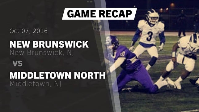 Watch this highlight video of the New Brunswick (NJ) football team in its game Recap: New Brunswick  vs. Middletown North  2016 on Oct 7, 2016