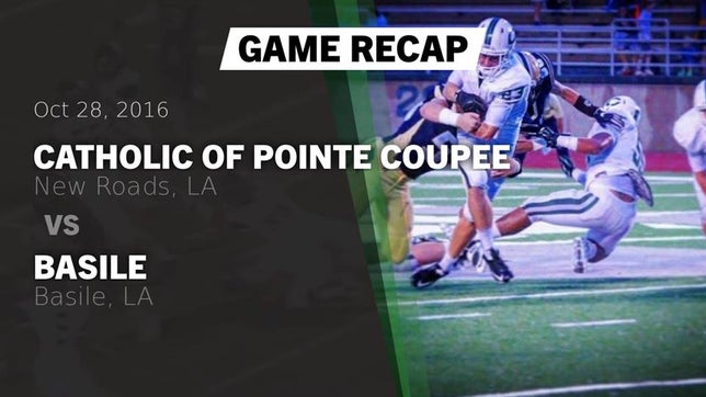 Watch this highlight video of the Catholic of Pointe Coupee (New Roads, LA) football team in its game Recap: Catholic of Pointe Coupee vs. Basile  2016 on Oct 28, 2016