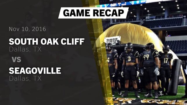Watch this highlight video of the South Oak Cliff (Dallas, TX) football team in its game Recap: South Oak Cliff  vs. Seagoville  2016 on Nov 10, 2016