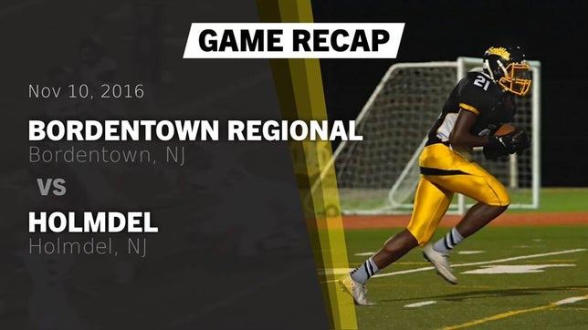 Watch this highlight video of the Bordentown (NJ) football team in its game Recap: Bordentown Regional  vs. Holmdel  2016 on Nov 10, 2016
