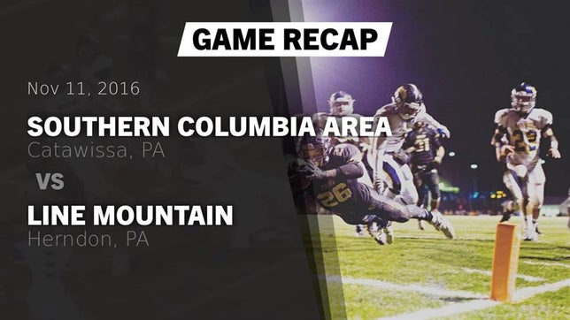 Watch this highlight video of the Southern Columbia Area (Catawissa, PA) football team in its game Recap: Southern Columbia Area  vs. Line Mountain  2016 on Nov 11, 2016