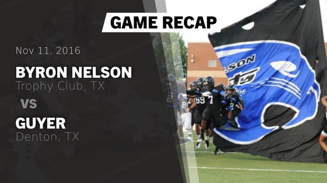 Watch this highlight video of the Byron Nelson (Trophy Club, TX) football team in its game Recap: Byron Nelson  vs. Guyer  2016 on Nov 11, 2016
