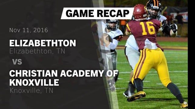 Watch this highlight video of the Elizabethton (TN) football team in its game Recap: Elizabethton  vs. Christian Academy of Knoxville 2016 on Nov 11, 2016