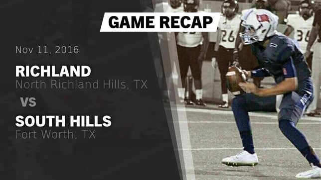 Watch this highlight video of the Richland (North Richland Hills, TX) football team in its game Recap: Richland  vs. South Hills  2016 on Nov 11, 2016