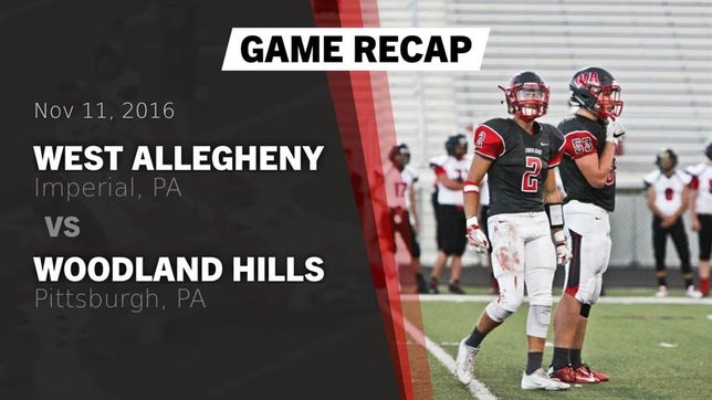 Watch this highlight video of the West Allegheny (Imperial, PA) football team in its game Recap: West Allegheny  vs. Woodland Hills  2016 on Nov 11, 2016