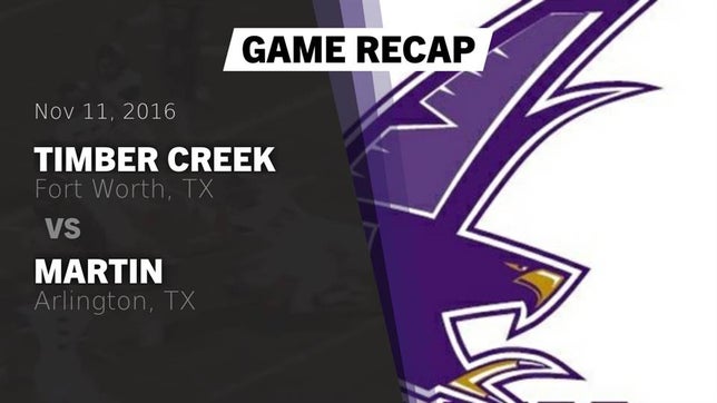 Watch this highlight video of the Timber Creek (Fort Worth, TX) football team in its game Recap: Timber Creek  vs. Martin  2016 on Nov 11, 2016