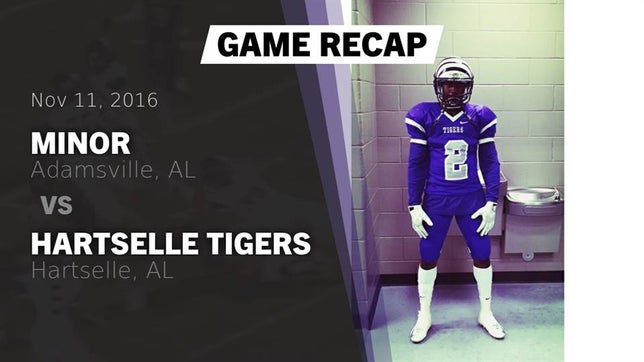 Watch this highlight video of the Minor (Adamsville, AL) football team in its game Recap: Minor  vs. Hartselle Tigers 2016 on Nov 11, 2016