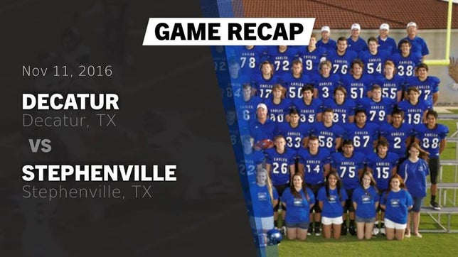 Watch this highlight video of the Decatur (TX) football team in its game Recap: Decatur  vs. Stephenville  2016 on Nov 11, 2016