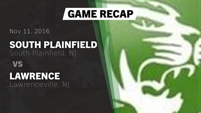 Watch this highlight video of the South Plainfield (NJ) football team in its game Recap: South Plainfield  vs. Lawrence  2016 on Nov 11, 2016