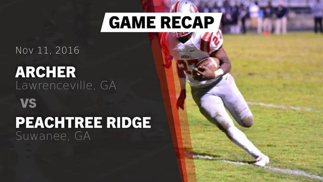 Watch this highlight video of the Archer (Lawrenceville, GA) football team in its game Recap: Archer  vs. Peachtree Ridge  2016 on Nov 11, 2016