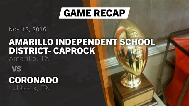 Watch this highlight video of the Caprock (Amarillo, TX) football team in its game Recap: Amarillo Independent School District- Caprock  vs. Coronado  2016 on Nov 12, 2016