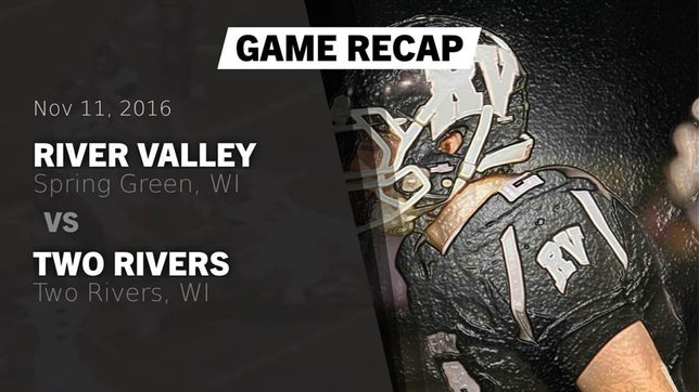 Watch this highlight video of the River Valley (Spring Green, WI) football team in its game Recap: River Valley  vs. Two Rivers  2016 on Nov 11, 2016