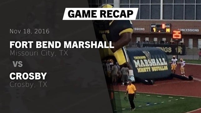 Watch this highlight video of the Fort Bend Marshall (Missouri City, TX) football team in its game Recap: Fort Bend Marshall  vs. Crosby  2016 on Nov 18, 2016