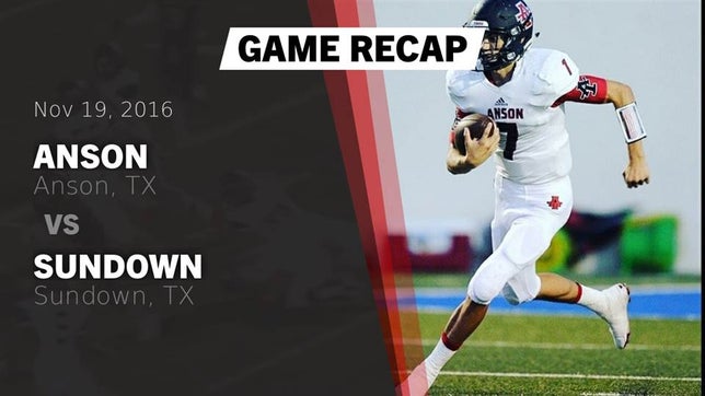 Watch this highlight video of the Anson (TX) football team in its game Recap: Anson  vs. Sundown  2016 on Nov 19, 2016