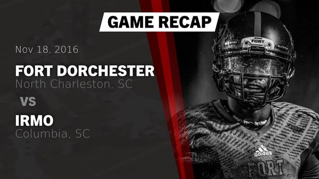 Watch this highlight video of the Fort Dorchester (North Charleston, SC) football team in its game Recap: Fort Dorchester  vs. Irmo  2016 on Nov 18, 2016