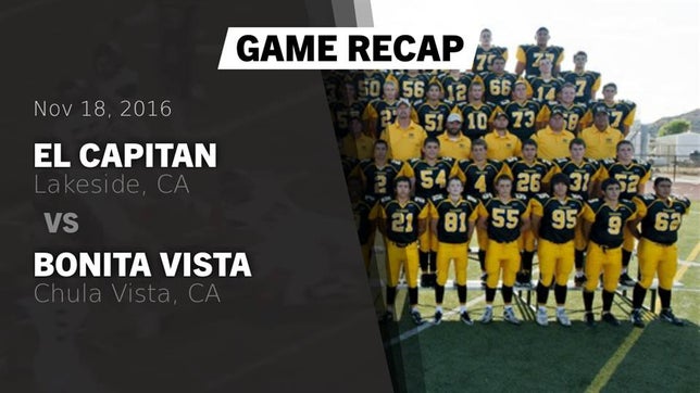 Watch this highlight video of the El Capitan (Lakeside, CA) football team in its game Recap: El Capitan  vs. Bonita Vista  2016 on Nov 18, 2016