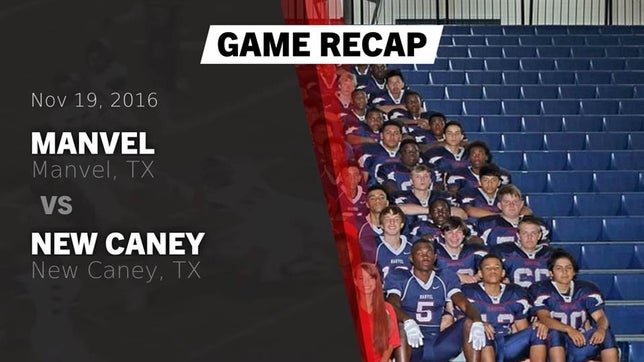 Watch this highlight video of the Manvel (TX) football team in its game Recap: Manvel  vs. New Caney  2016 on Nov 19, 2016
