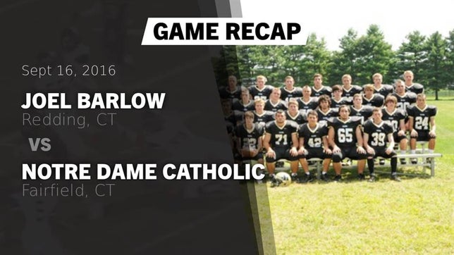 Watch this highlight video of the Joel Barlow (Redding, CT) football team in its game Recap: Joel Barlow  vs. Notre Dame Catholic  2016 on Sep 16, 2016