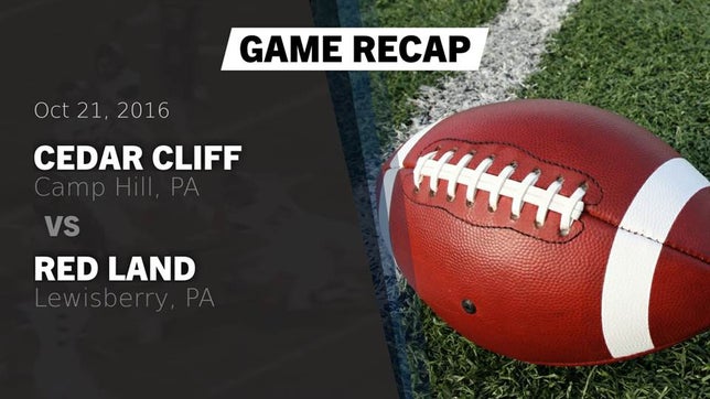 Watch this highlight video of the Cedar Cliff (Camp Hill, PA) football team in its game Recap: Cedar Cliff  vs. Red Land  2016 on Oct 21, 2016