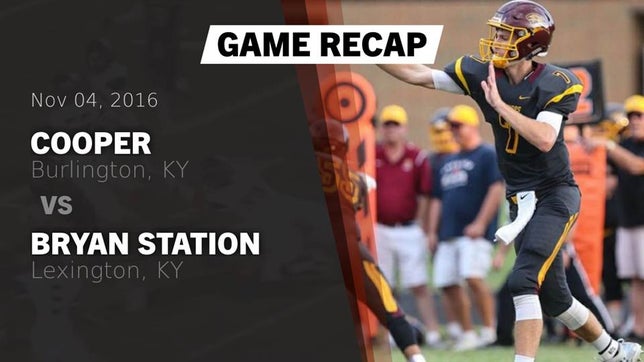 Watch this highlight video of the Cooper (Union, KY) football team in its game Recap: Cooper  vs. Bryan Station  2016 on Nov 4, 2016