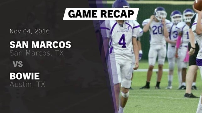 Watch this highlight video of the San Marcos (TX) football team in its game Recap: San Marcos  vs. Bowie  2016 on Nov 4, 2016