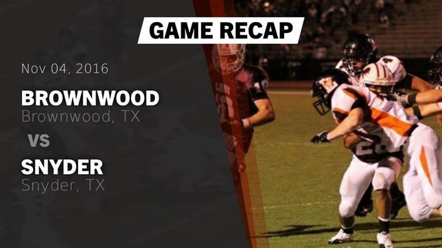 Watch this highlight video of the Brownwood (TX) football team in its game Recap: Brownwood  vs. Snyder  2016 on Nov 4, 2016