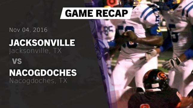 Watch this highlight video of the Jacksonville (TX) football team in its game Recap: Jacksonville  vs. Nacogdoches  2016 on Nov 4, 2016