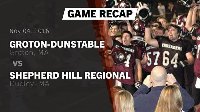 Watch this highlight video of the Groton-Dunstable (Groton, MA) football team in its game Recap: Groton-Dunstable  vs. Shepherd Hill Regional  2016 on Nov 4, 2016