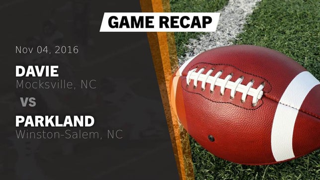 Watch this highlight video of the Davie (Mocksville, NC) football team in its game Recap: Davie  vs. Parkland  2016 on Nov 4, 2016