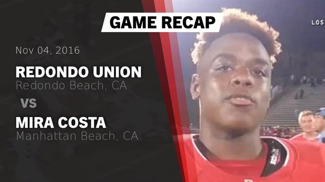 Watch this highlight video of the Redondo Union (Redondo Beach, CA) football team in its game Recap: Redondo Union  vs. Mira Costa  2016 on Nov 4, 2016
