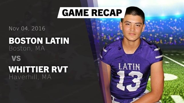 Watch this highlight video of the Boston Latin (Boston, MA) football team in its game Recap: Boston Latin  vs. Whittier RVT  2016 on Nov 4, 2016